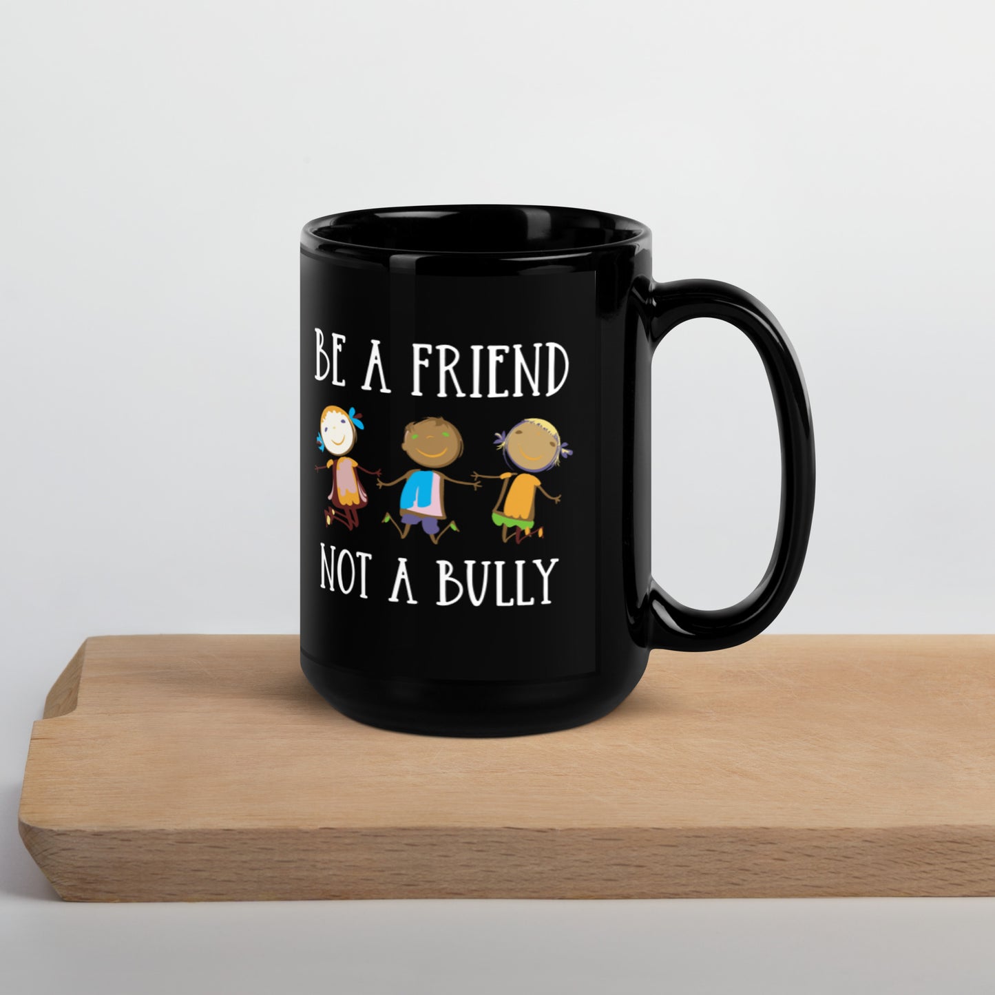 Be A Friend Not A Bully Black Glossy Mug