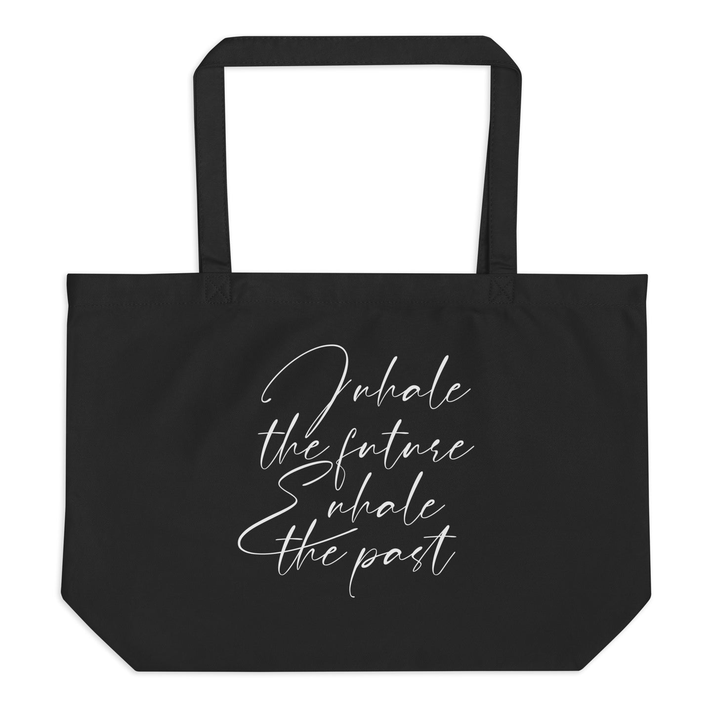 Inhale the Future Exhale the Past Large Organic Tote