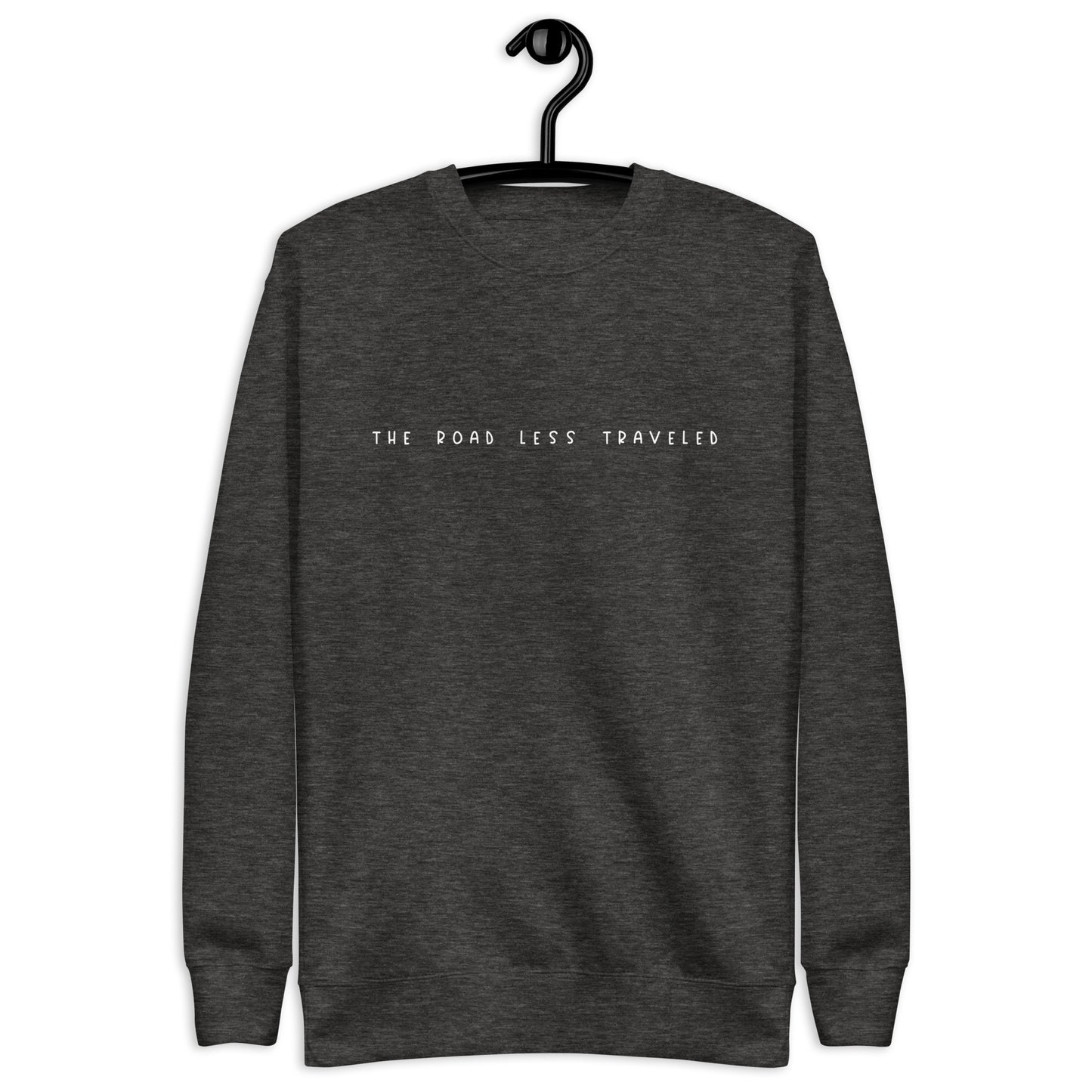 The Road Less Traveled Unisex Sweatshirt