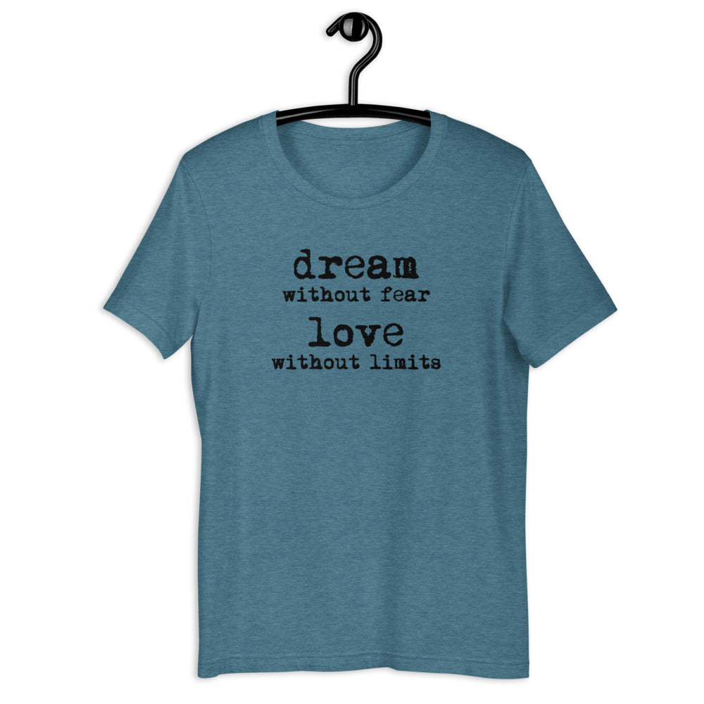 Dream Without Fear Love Without Limits Short Sleeve Unisex Tee