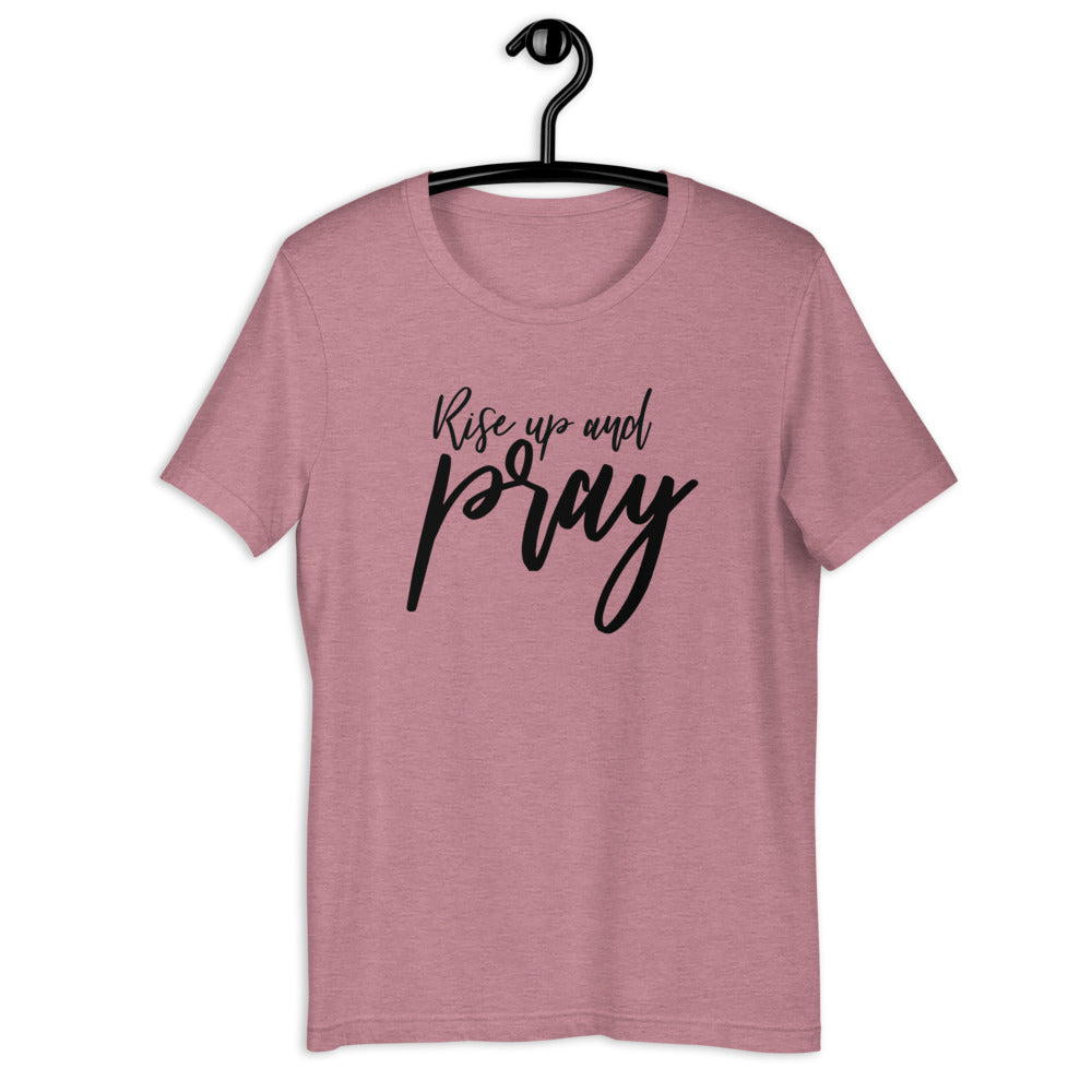 Rise Up and Pray Short Sleeve Unisex Shirt