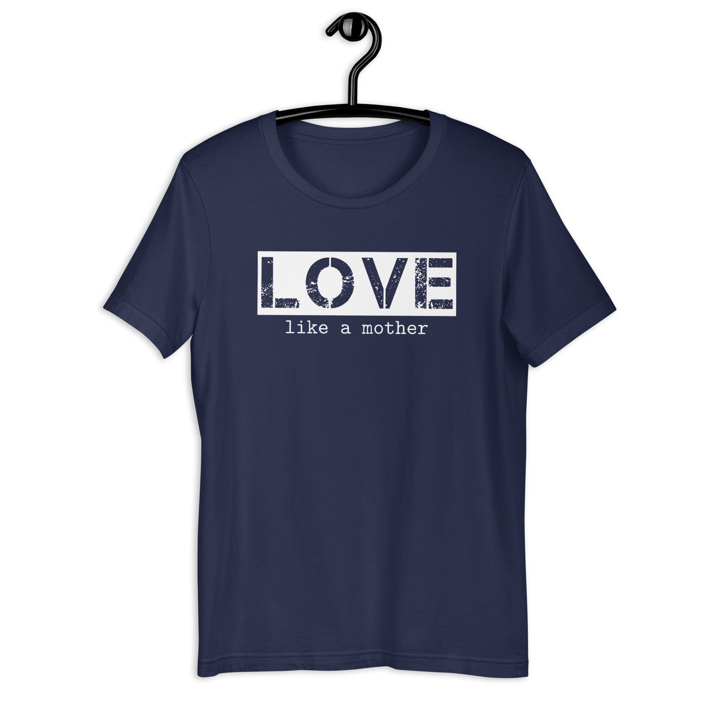 Love Like a Mother Unisex Tee