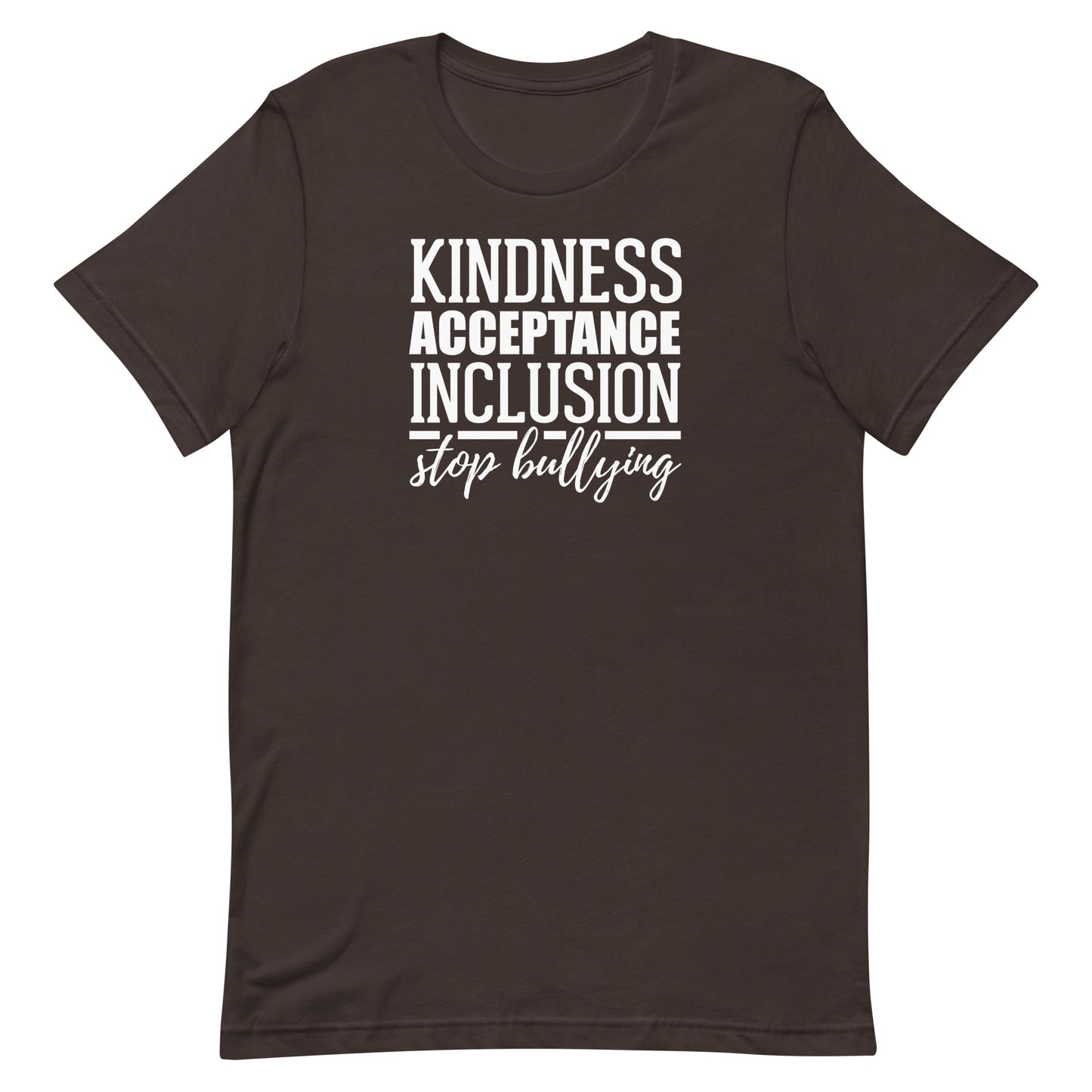 Kindness Acceptance Inclusion Stop Bullying Adult Unisex Tee