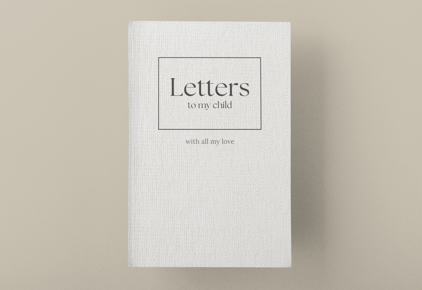 Letters to My Child – A Mother’s Keepsake Journal of Love, Life, and Legacy
