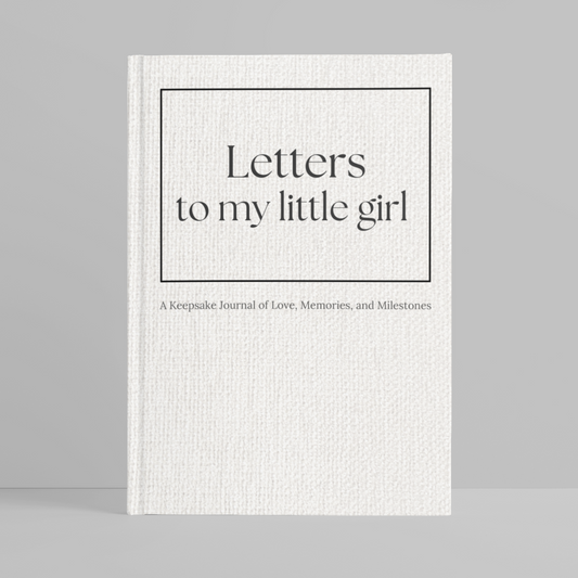 Letters to My Little Girl – A Mother’s Keepsake Journal of Love, Life & Legacy