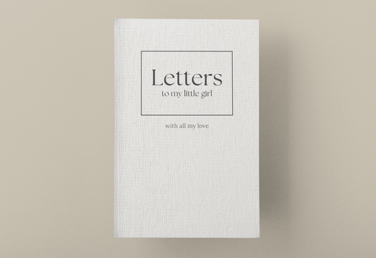 Letters to My Little Girl – A Mother’s Keepsake Journal of Love, Life, and Legacy