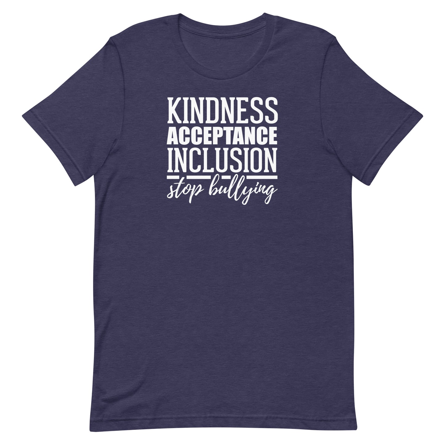 Kindness Acceptance Inclusion Stop Bullying Adult Unisex Tee