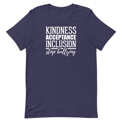 Kindness Acceptance Inclusion Stop Bullying Adult Unisex Tee
