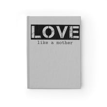 Load image into Gallery viewer, Love Like A Mother Journal (Slate) - Ruled Line
