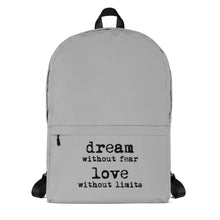 Load image into Gallery viewer, Dream Without Fear Love Without Limits Backpack
