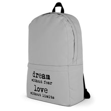 Load image into Gallery viewer, Dream Without Fear Love Without Limits Backpack
