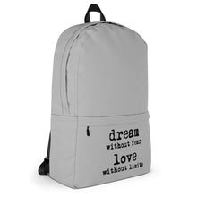 Load image into Gallery viewer, Dream Without Fear Love Without Limits Backpack
