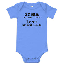 Load image into Gallery viewer, Dream Without Fear Love Without Limits Onesie
