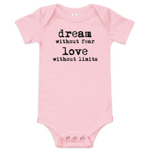 Load image into Gallery viewer, Dream Without Fear Love Without Limits Onesie
