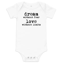 Load image into Gallery viewer, Dream Without Fear Love Without Limits Onesie
