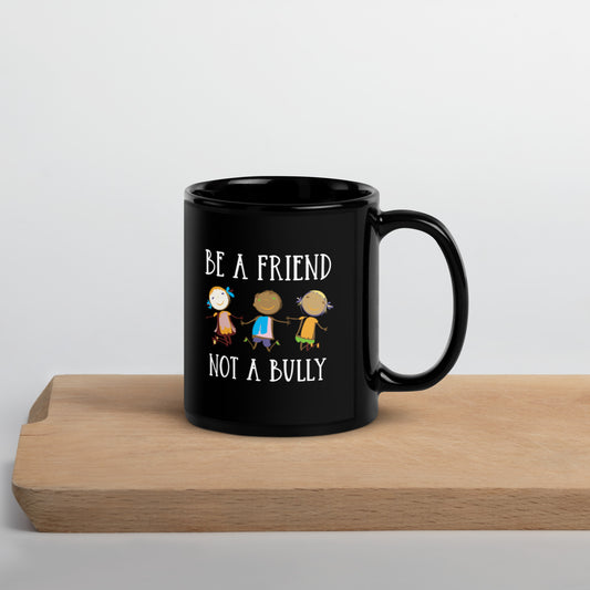 Be A Friend Not A Bully Black Glossy Mug