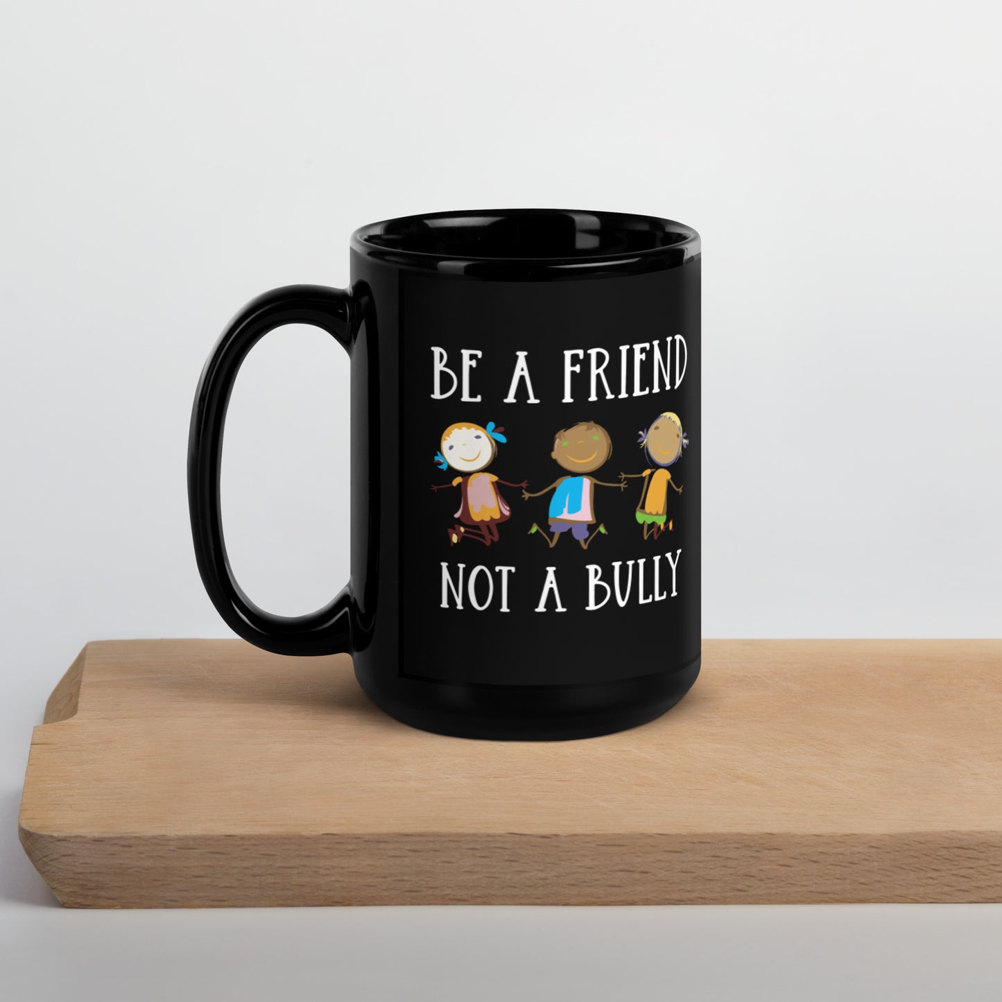 Be A Friend Not A Bully Black Glossy Mug