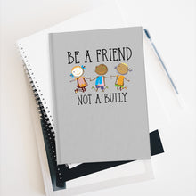 Load image into Gallery viewer, Be A Friend Not A Bully Journal (Slate) - Ruled Line
