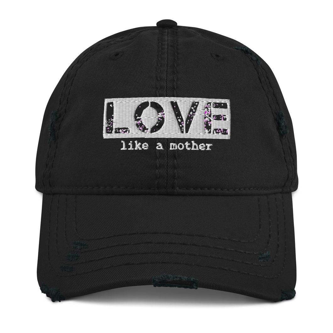 Love Like a Mother Embroidered Distressed Hat