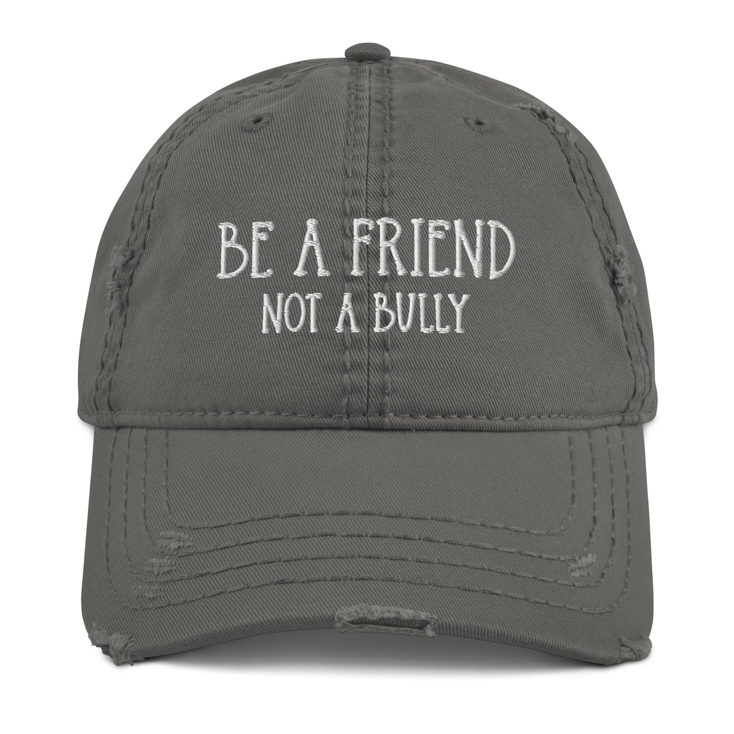 Be A Friend Not A Bully Embroidered Distressed Hat