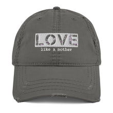 Load image into Gallery viewer, Love Like a Mother Embroidered Distressed Hat
