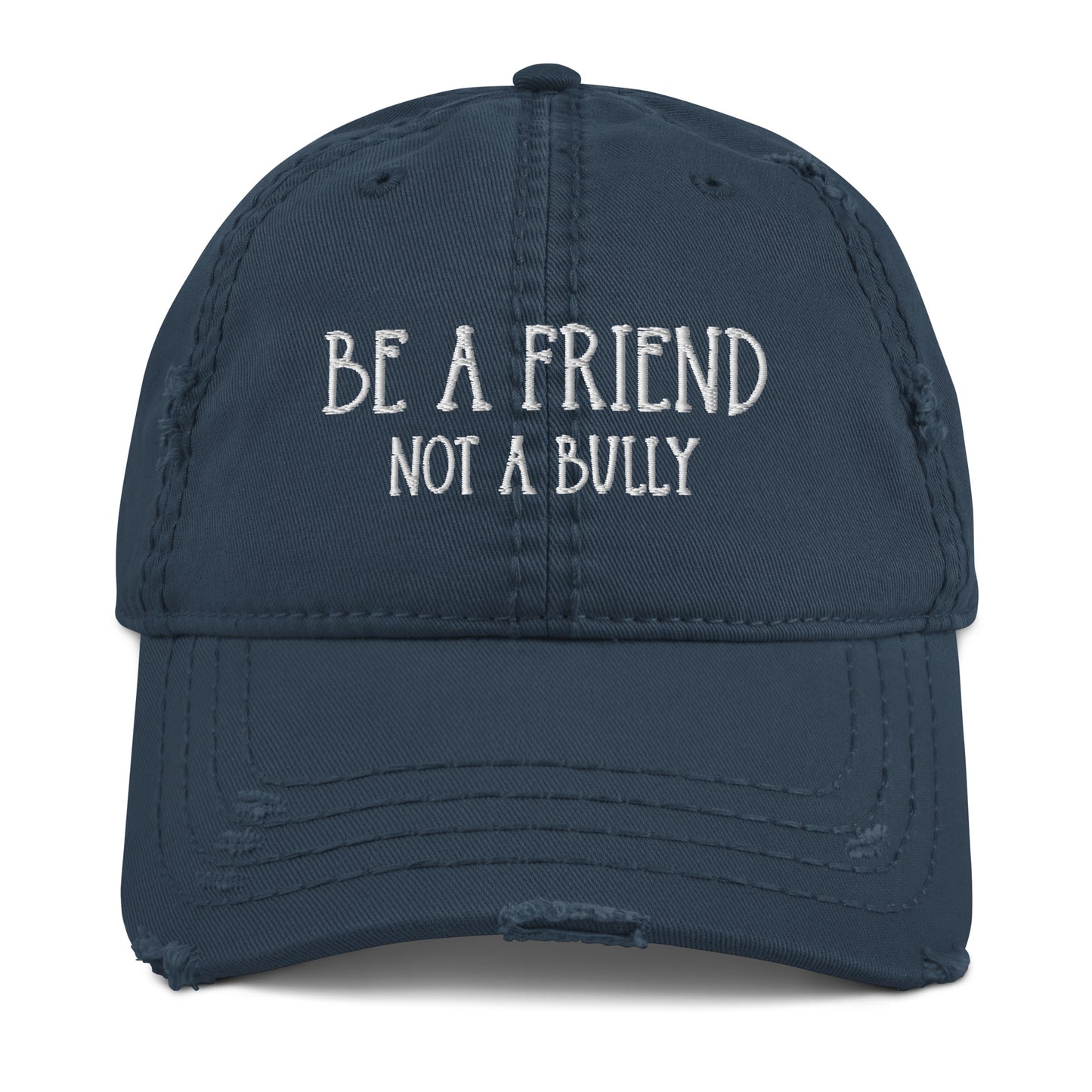 Be A Friend Not A Bully Embroidered Distressed Hat