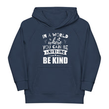 Load image into Gallery viewer, In a World Where You Can Be Anything Be Kind Youth Eco Hoodie
