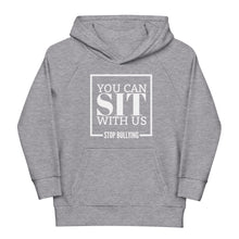 Load image into Gallery viewer, You Can Sit With Us Stop Bullying Youth Eco Hoodie
