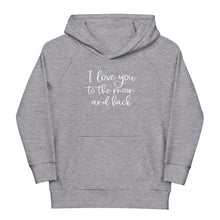 Load image into Gallery viewer, I Love You To The Moon and Back Youth Eco Hoodie
