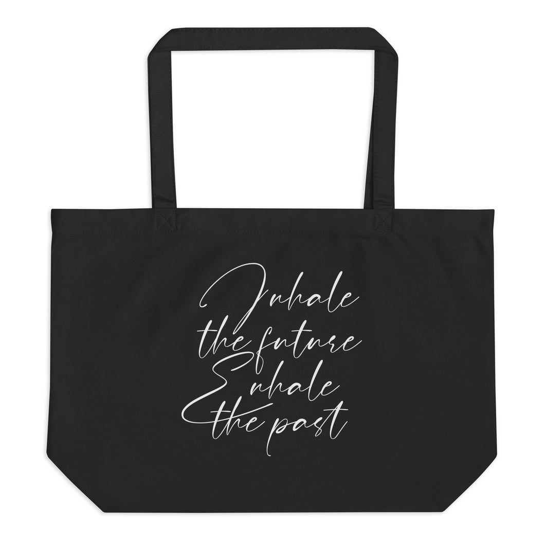 Inhale the Future Exhale the Past Large Organic Tote