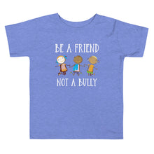 Load image into Gallery viewer, Be A Friend Not A Bully Toddler Tee
