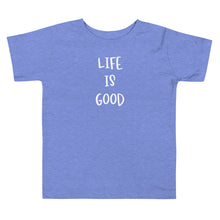 Load image into Gallery viewer, Life is Good Toddler Tee
