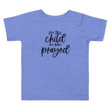 Load image into Gallery viewer, For This Child We Have Prayed Toddler Tee
