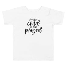 Load image into Gallery viewer, For This Child We Have Prayed Toddler Tee
