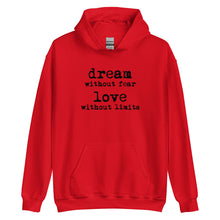 Load image into Gallery viewer, Dream Without Fear Love Without Limits Unisex Hoodie
