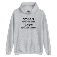 Load image into Gallery viewer, Dream Without Fear Love Without Limits Unisex Hoodie
