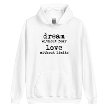 Load image into Gallery viewer, Dream Without Fear Love Without Limits Unisex Hoodie
