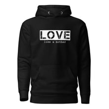 Load image into Gallery viewer, Love Like a Mother Unisex Hoodie
