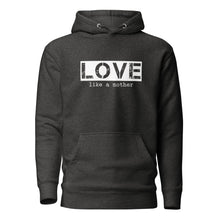 Load image into Gallery viewer, Love Like a Mother Unisex Hoodie
