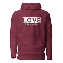 Load image into Gallery viewer, Love Like a Mother Unisex Hoodie
