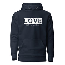 Load image into Gallery viewer, Love Like a Mother Unisex Hoodie
