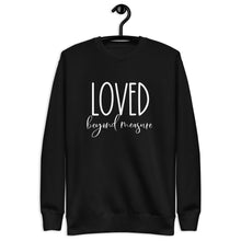 Load image into Gallery viewer, Loved Beyond Measure Unisex Premium Sweatshirt
