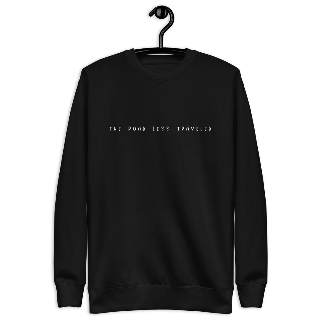 The Road Less Traveled Unisex Sweatshirt