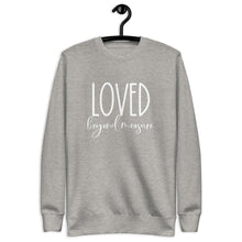 Load image into Gallery viewer, Loved Beyond Measure Unisex Premium Sweatshirt
