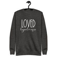 Load image into Gallery viewer, Loved Beyond Measure Unisex Premium Sweatshirt
