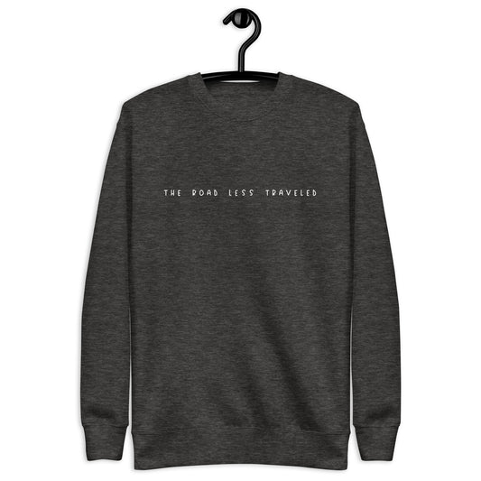 The Road Less Traveled Unisex Sweatshirt