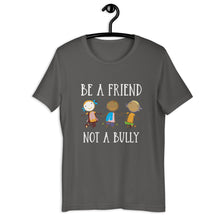 Load image into Gallery viewer, Be A Friend Not A Bully Unisex Tee
