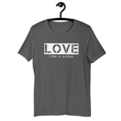 Love Like a Mother Unisex Tee