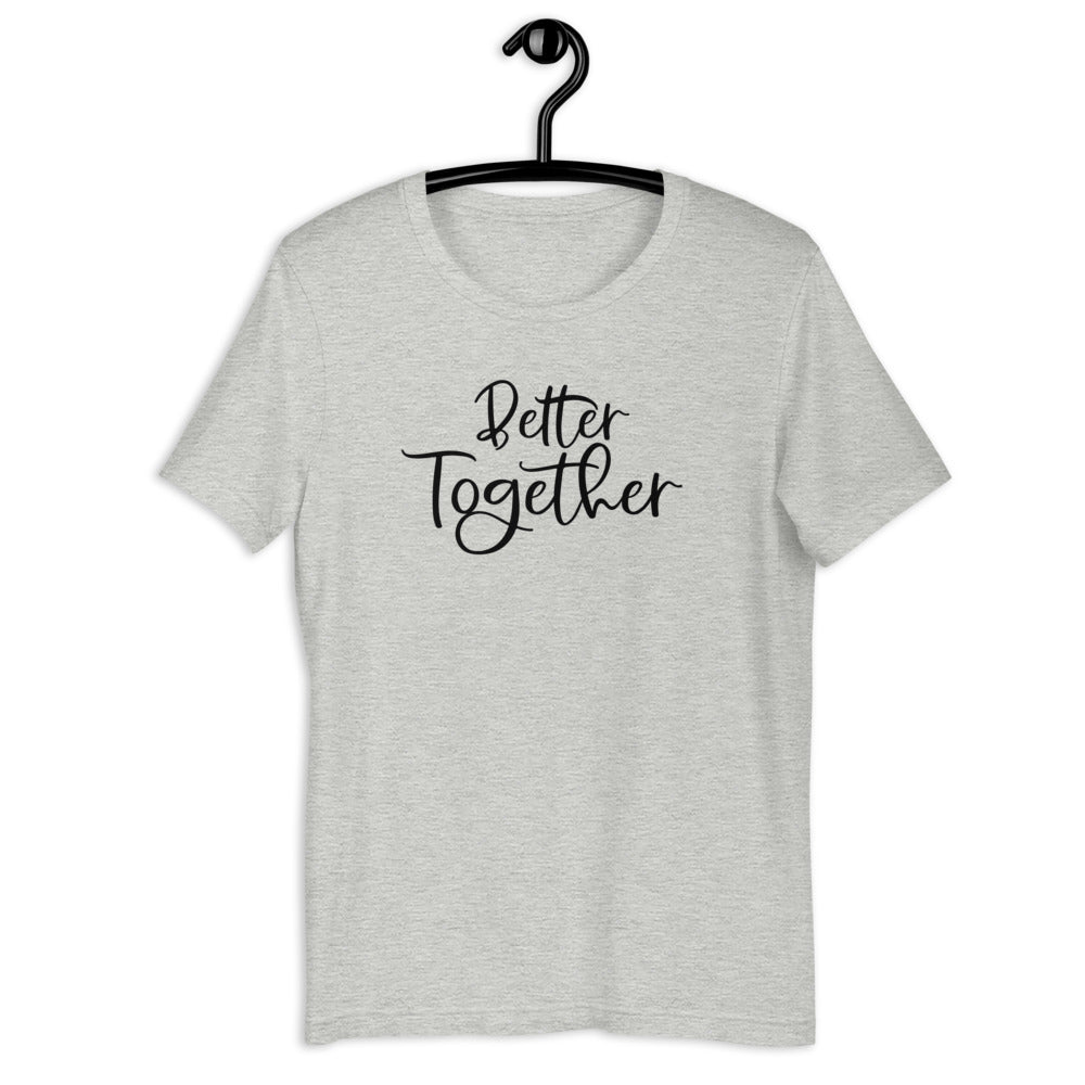 Better Together Short Sleeve Unisex Tee