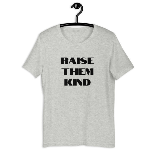 Raise Them Kind Short Sleeve Unisex Tee